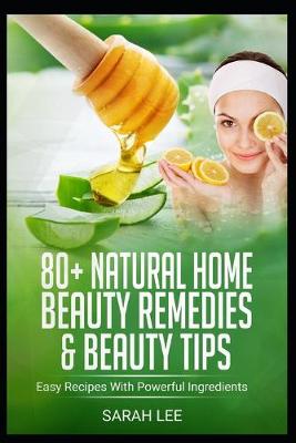 Book cover for 80+ Natural Home Beauty Remedies & Beauty Tips