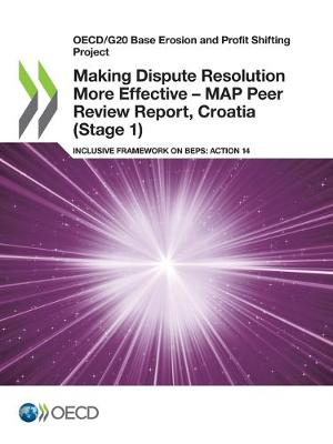 Book cover for Making Dispute Resolution More Effective - MAP Peer Review Report, Croatia (Stage 1)