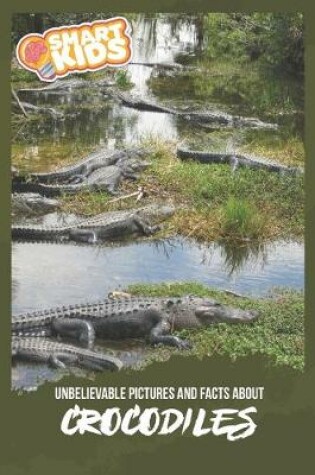 Cover of Unbelievable Pictures and Facts About Crocodiles