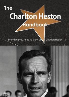 Book cover for The Charlton Heston Handbook - Everything You Need to Know about Charlton Heston