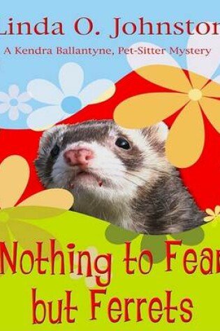 Nothing to Fear But Ferrets