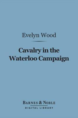 Book cover for Cavalry in the Waterloo Campaign (Barnes & Noble Digital Library)