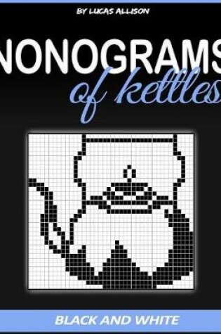 Cover of Nonograms of Kettles