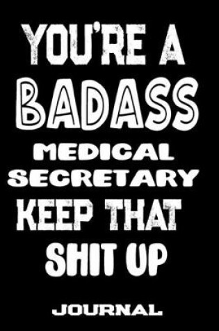 Cover of You're A Badass Medical Secretary Keep That Shit Up