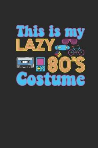 Cover of This Is My Lazy 80's Costume