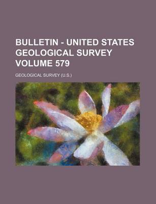 Book cover for Bulletin - United States Geological Survey Volume 579