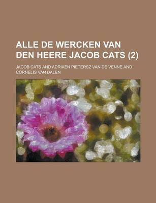 Book cover for Alle de Wercken Van Den Heere Jacob Cats (2 )