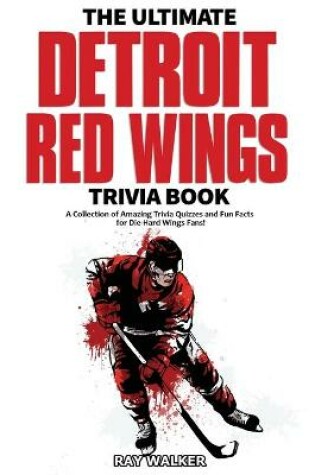 Cover of The Ultimate Detroit Red Wings Trivia Book
