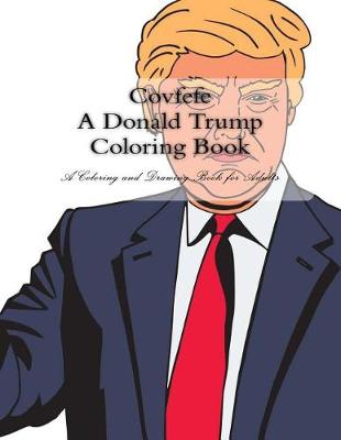 Book cover for Covfefe A Donald Trump Coloring Book