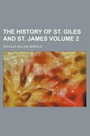 Cover of The History of St. Giles and St. James Volume 2