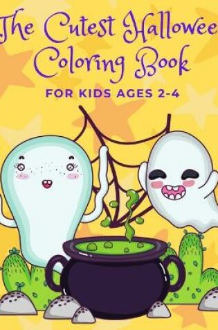 Cover of The Cutest Halloween Coloring Book for Kids ages 2-4