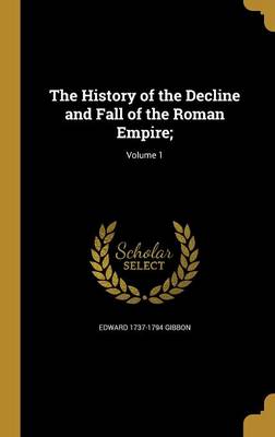 Book cover for The History of the Decline and Fall of the Roman Empire;; Volume 1