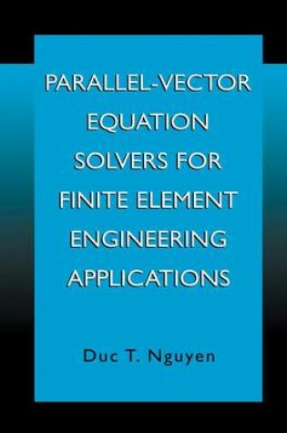 Cover of Parallel-Vector Equation Solvers for Finite Element Engineering Applications