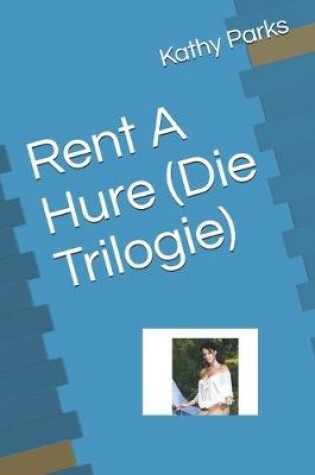 Cover of Rent A Hure (Die Trilogie)