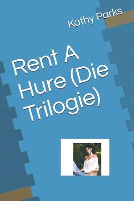 Book cover for Rent A Hure (Die Trilogie)