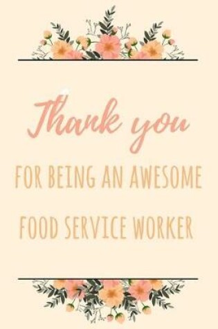 Cover of Thank You For Being An Awesome Food Service Worker