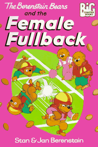 Cover of Berenstain Bears and the Female Fullback