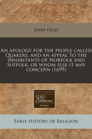 Cover of An Apology for the People Called Quakers, and an Appeal to the Inhabitants of Norfolk and Suffolk, or Whom Else It May Concern (1699)
