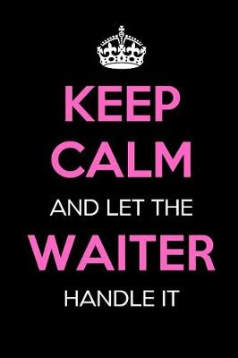 Book cover for Keep Calm and Let the Waiter Handle It