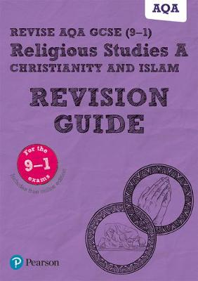 Cover of Revise AQA GCSE (9-1) Religious Studies A Christianity and Islam Revison Guide