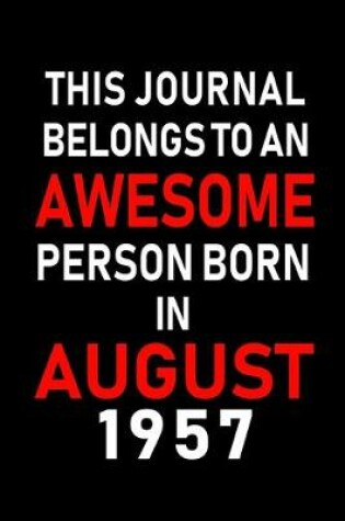 Cover of This Journal belongs to an Awesome Person Born in August 1957