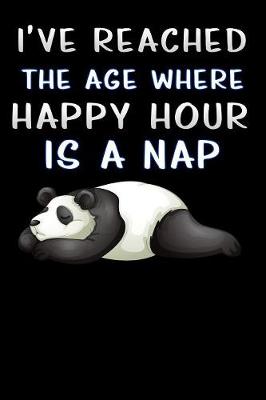 Book cover for i ve reached the age where happy hour is a nap panda