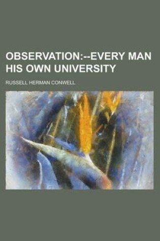 Cover of Observation; --Every Man His Own University