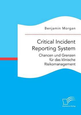 Book cover for Critical Incident Reporting System. Chancen und Grenzen für das klinische Risikomanagement