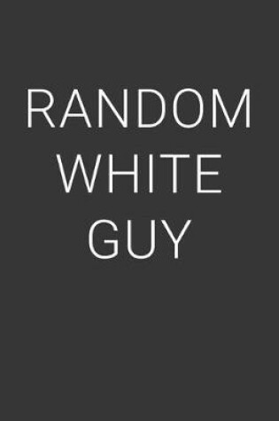 Cover of Random White Guy Notebook