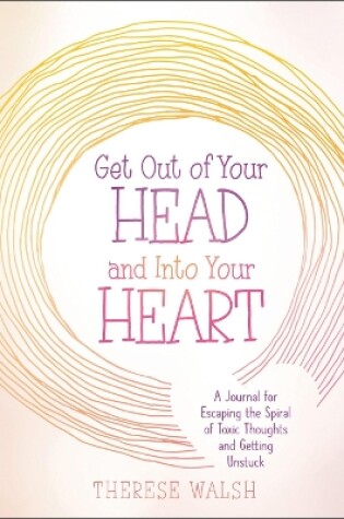 Cover of Get Out of Your Head and Into Your Heart