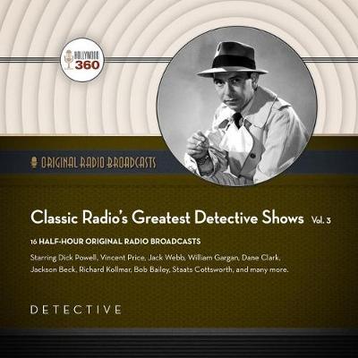 Cover of Classic Radio's Greatest Detective Shows, Vol. 3