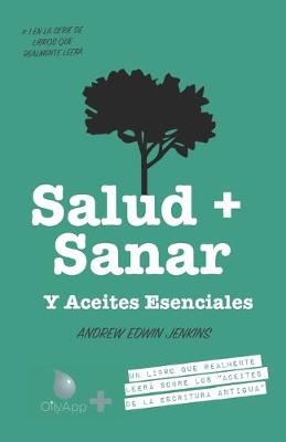 Book cover for Salud + Sanar Y Aceites Esenciales