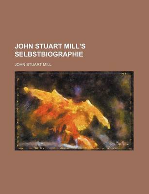 Book cover for John Stuart Mill's Selbstbiographie