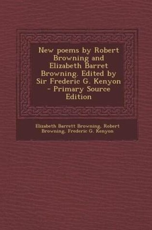 Cover of New Poems by Robert Browning and Elizabeth Barret Browning. Edited by Sir Frederic G. Kenyon - Primary Source Edition