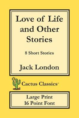 Book cover for Love of Life and Other Stories (Cactus Classics Large Print)