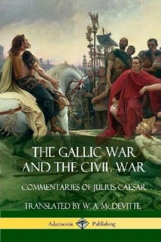 Cover of The Gallic War and The Civil War
