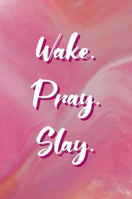 Book cover for Wake. Pray. Slay.