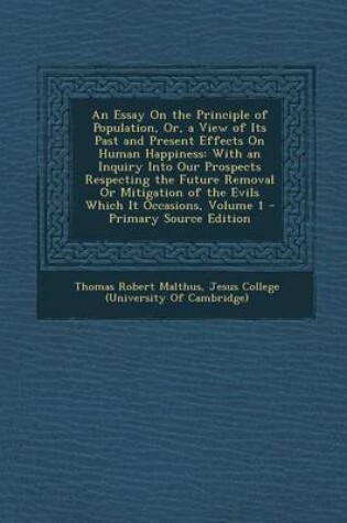 Cover of An Essay on the Principle of Population, Or, a View of Its Past and Present Effects on Human Happiness