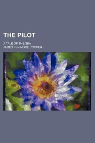 Cover of The Pilot (Volume 2); A Tale of the Sea