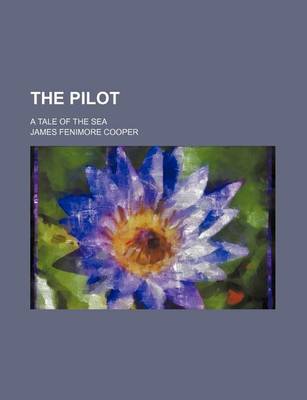 Book cover for The Pilot (Volume 2); A Tale of the Sea