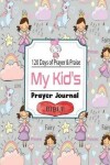 Book cover for My Kid's Prayer Journal 120 Days of Prayer & Praise