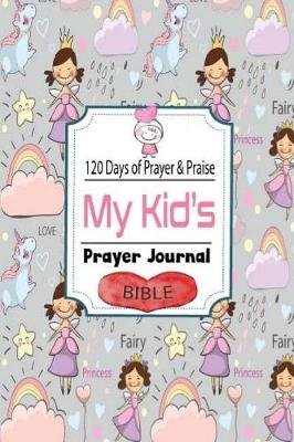 Cover of My Kid's Prayer Journal 120 Days of Prayer & Praise