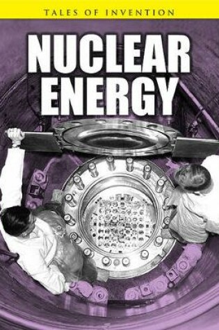 Cover of Nuclear Energy (Tales of Invention)