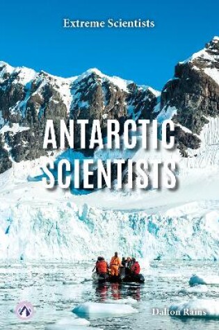 Cover of Extreme Scientists: Antarctic Scientists