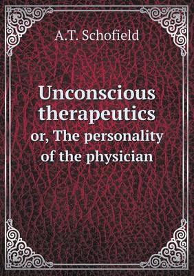 Book cover for Unconscious therapeutics or, The personality of the physician