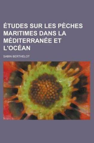 Cover of Tudes Sur Les P Ches Maritimes Dans La M Diterran E Et L'Oc an