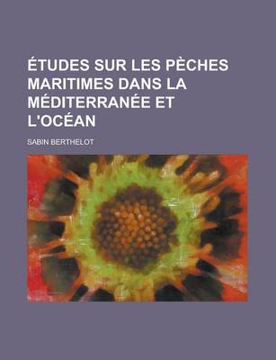 Book cover for Tudes Sur Les P Ches Maritimes Dans La M Diterran E Et L'Oc an