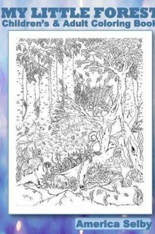 Cover of MY LITTLE FOREST Children's and Adult Coloring Book