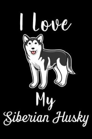 Cover of I Love My Siberian Husky