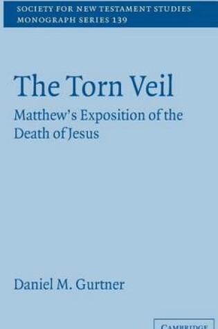 Cover of Torn Veil, The: Matthew S Exposition of the Death of Jesus